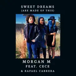 Sweet Dreams (Are Made of This) [feat. Cece & Rafael Cabrera] - Single by Morgan M album reviews, ratings, credits