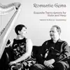 Romantic Gems: Exquisite Transcriptions for Violin & Harp album lyrics, reviews, download