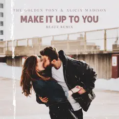 Make It Up To You (BEAUZ Remix) Song Lyrics