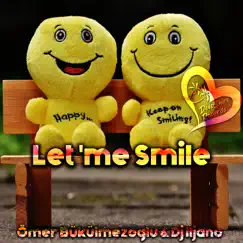 Let 'Me Smile - Single by Ömer Bükülmezoğlu & DJ Iljano album reviews, ratings, credits