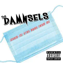 (Covid-19) Stay Away from Me - Single by The Damnsels album reviews, ratings, credits
