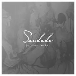 Saudade - Single by Johnny Jester album reviews, ratings, credits