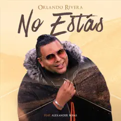 No Estás (feat. Alexander Rosas) Song Lyrics