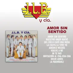 Amor Sin Sentido by J.L.B. y Cia. album reviews, ratings, credits
