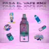 PASA EL VAPE (Remix) [feat. Ezzekiel, FAMM, Kimmey, Tozor, Nero B & 808 KALI] - Single album lyrics, reviews, download