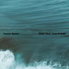 Water (feat. Toby Ernest) - Single by Kasper Bjørke album reviews, ratings, credits