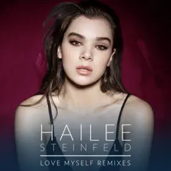 Love Myself (Remixes) - EP by Hailee Steinfeld album reviews, ratings, credits