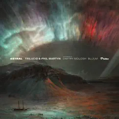 Astral - Single by Trilucid & Phil Martyn album reviews, ratings, credits