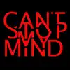 Can't Stop My Mind - Single album lyrics, reviews, download