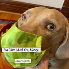 Put Your Mask On, Honey - Single by Stuart Stotts album reviews, ratings, credits