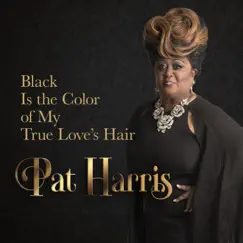 Black Is the Color of My True Loves Hair (Live) - Single by Pat Harris album reviews, ratings, credits