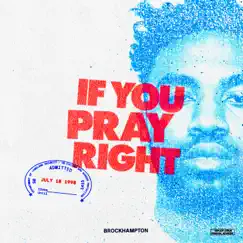 IF YOU PRAY RIGHT - Single by BROCKHAMPTON album reviews, ratings, credits
