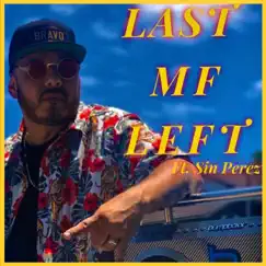 Last Mf Left (feat. Sin Perez) - Single by Bravo album reviews, ratings, credits