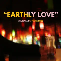 Earthly Love (feat. Maurice) - Single by MAX MILLION album reviews, ratings, credits