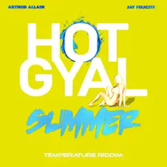 Hot Gyal Summer (Temperature Riddim) - Single by Arthur Allain & Jay Felicite album reviews, ratings, credits