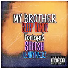 My Brothers (feat. Lenny Packz, Foriegn$ & Sheesh) - Single by Sleep Bandz album reviews, ratings, credits