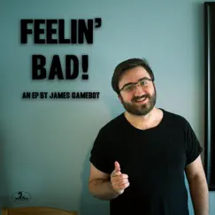 Feelin' Bad! - EP by James Gameboy album reviews, ratings, credits