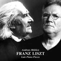 Franz Liszt: Late Piano Pieces by Andreas Mühlen album reviews, ratings, credits