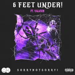 6 Feet Under! (feat. Valious) Song Lyrics