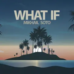 What If - Single by Mikhail Soto album reviews, ratings, credits