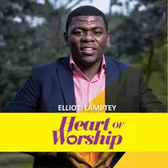 Heart of Worship by Elliot Lamptey album reviews, ratings, credits