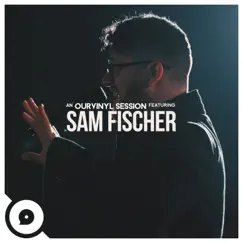 Sam Fischer (OurVinyl Sessions) - Single by Sam Fischer album reviews, ratings, credits
