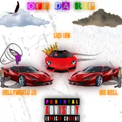 OFF DA RIP (feat. King Rell & Lud Ian) Song Lyrics