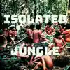 Isolated Jungle - EP album lyrics, reviews, download