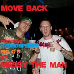 Move Back (feat. Hydrosphere & Big G's) - Single by Messy the Man album reviews, ratings, credits