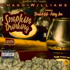 Smokin n Drinking (feat. Badazz & Lil King Joe) - Single by Chago Williams album reviews, ratings, credits