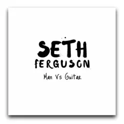 Man Vs Guitar by Seth Ferguson album reviews, ratings, credits