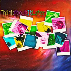 In Your Thoughts - Single by Think About It Later album reviews, ratings, credits