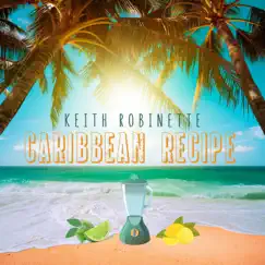 Caribbean Recipe - EP by Keith Robinette album reviews, ratings, credits