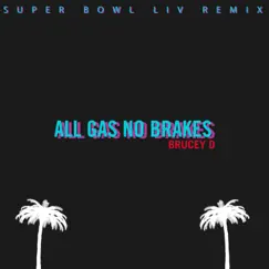 All Gas No Brakes (Super Bowl LIV Remix) - Single by Brucey D album reviews, ratings, credits