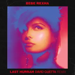 Last Hurrah (David Guetta Remix) - Single by Bebe Rexha album reviews, ratings, credits