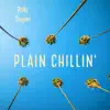 Plain Chillin' - Single album lyrics, reviews, download