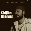 Chillin' With Blanes album lyrics, reviews, download