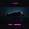 The Topping - Single album lyrics, reviews, download