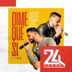 Dime Que Si (Live) - Single by 24 Horas album reviews, ratings, credits