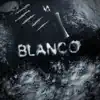 Blanco - Single album lyrics, reviews, download