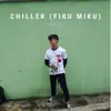 Chiller (Fiku Miku) - Single album lyrics, reviews, download