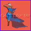Get It Like Me (feat. Kidd Finxsse) - Single album lyrics, reviews, download