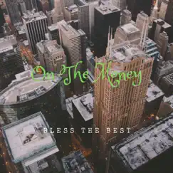 On the Money - Single by Bless the Best album reviews, ratings, credits