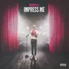 Impress Me - Single album lyrics, reviews, download