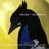 Smoke + Shadows album lyrics, reviews, download