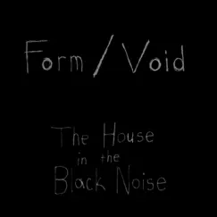 The House in the Black Noise - EP by Form/Void album reviews, ratings, credits