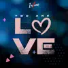 You Are Love - Single album lyrics, reviews, download