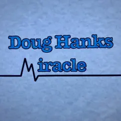 Miracle by Doug Hanks album reviews, ratings, credits