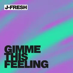 Gimme This Feeling - Single by J-Fresh album reviews, ratings, credits