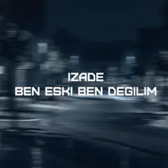Ben Eski Ben Değilim - Single by İzade & Ed album reviews, ratings, credits